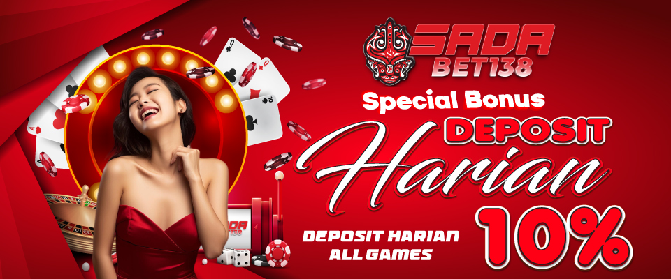 PROMO BONUS DEPOSIT HARIAN 10% - SADABET138